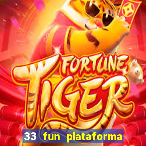 33 fun plataforma de jogos